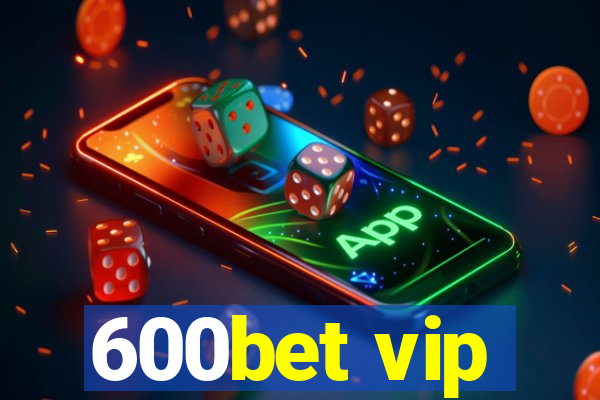 600bet vip